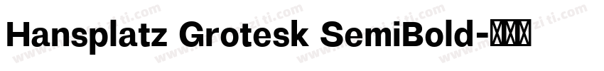 Hansplatz Grotesk SemiBold字体转换
